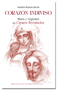 Camino Neocatecumenal Carmen Hernández. Libro Corazón Indiviso. Misión y Virginidad, Josefina Ramón Berná